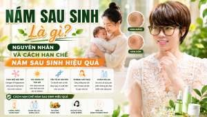 nám sau sinh là gì? nguyên nhân và cách xử lý nám sau sinh hiệu quả